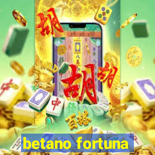 betano fortuna